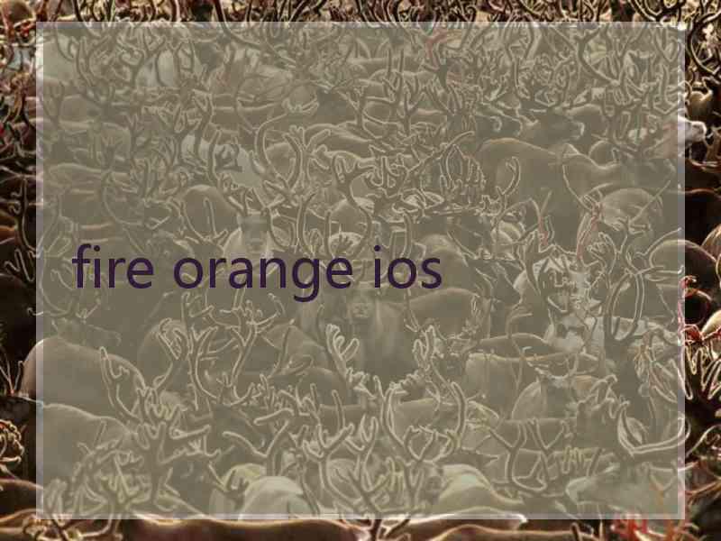 fire orange ios