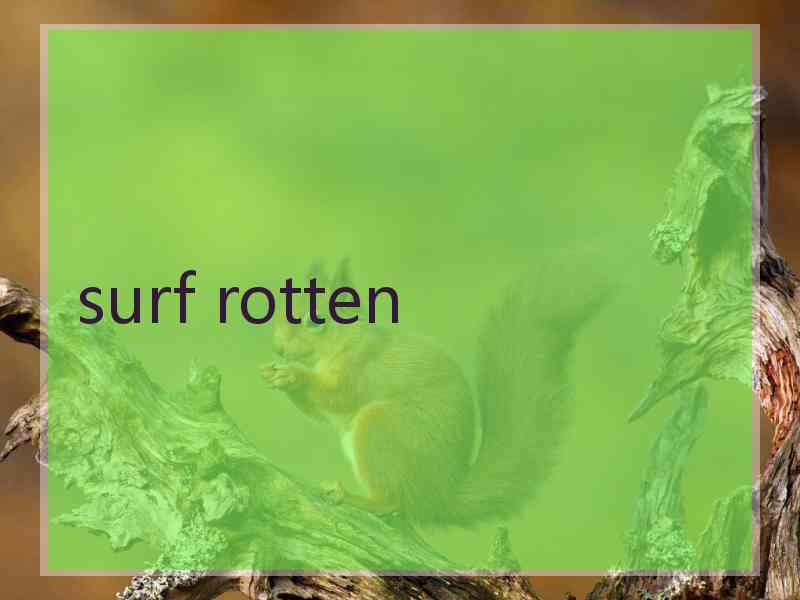 surf rotten